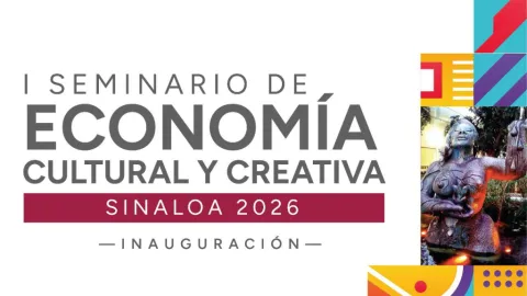 Presentan el Seminario de Economía Cultural y Creativa Sinaloa 2026