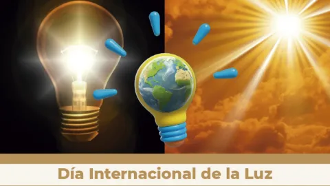 Día Internacional de la Luz: Una Celebración que Ilumina la Ciencia, la Innovación y el Desarrollo Sostenible