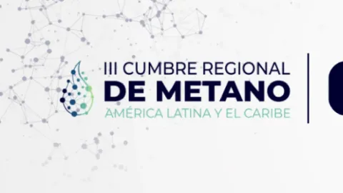América Latina Lidera la Acción Climática: III Cumbre Regional de Metano para Reducir Emisiones Críticas